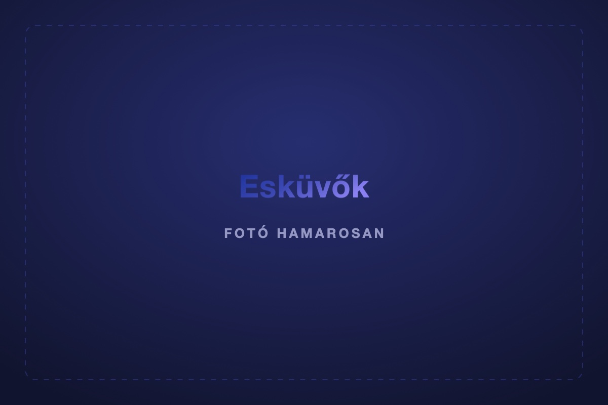 Esküvők — fotó hamarosan