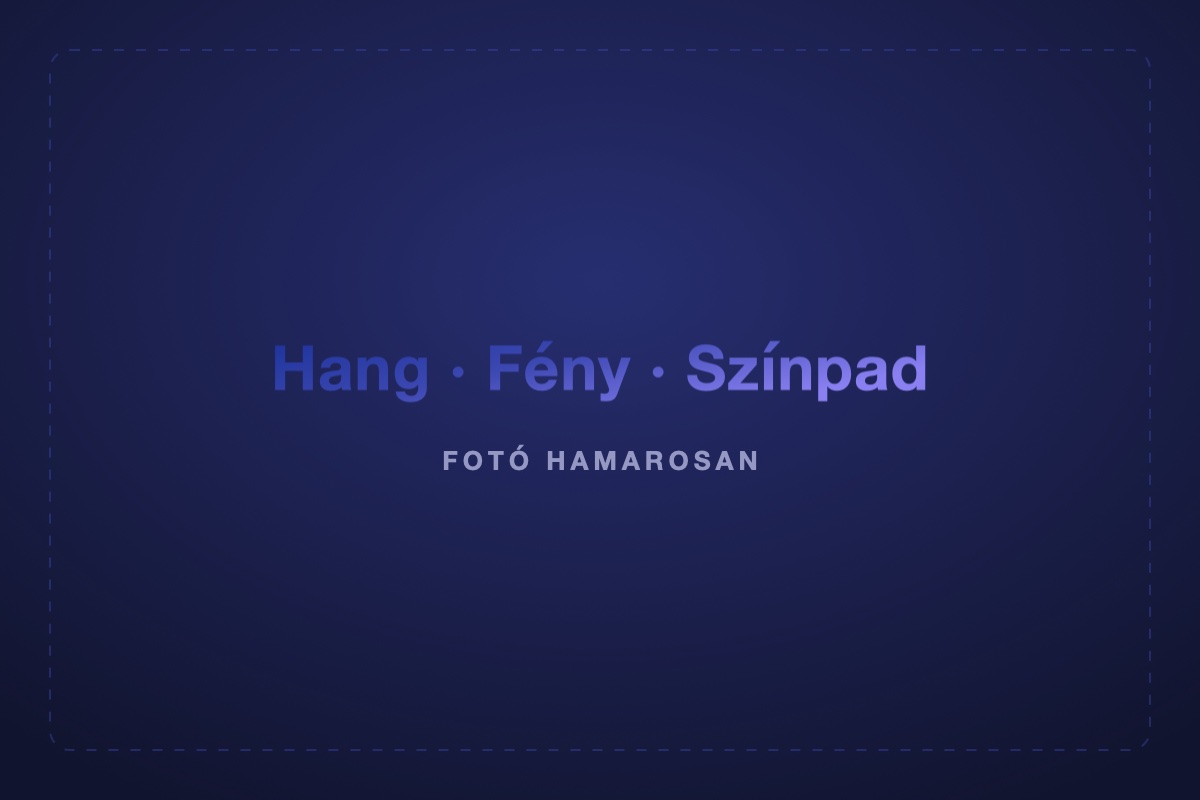 Hang-, fény- és színpadtechnika — fotó hamarosan